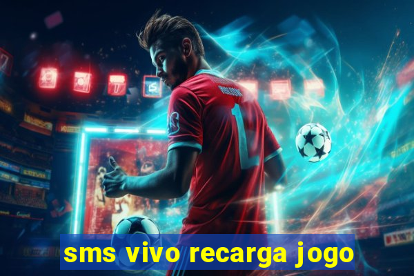 sms vivo recarga jogo